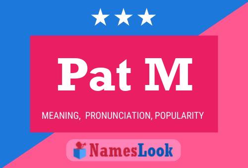 Pat M Name Poster