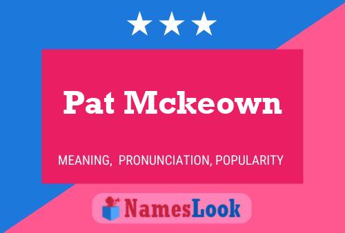 Pat Mckeown Name Poster