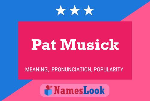 Pat Musick Name Poster