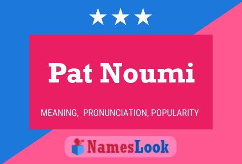 Pat Noumi Name Poster