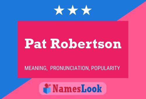 Pat Robertson Name Poster