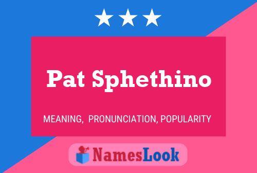 Pat Sphethino Name Poster