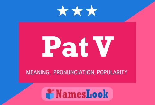 Pat V Name Poster