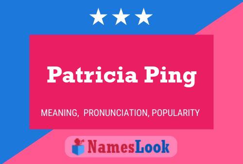 Patricia Ping Name Poster