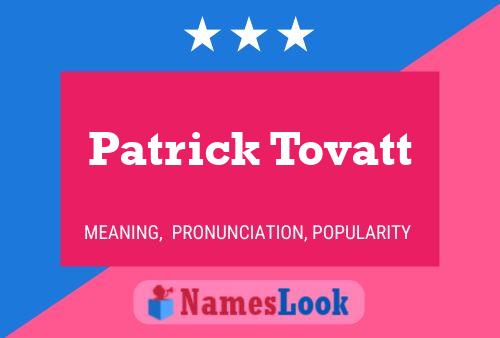 Patrick Tovatt Name Poster