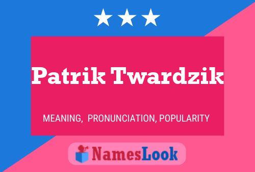 Patrik Twardzik Name Poster