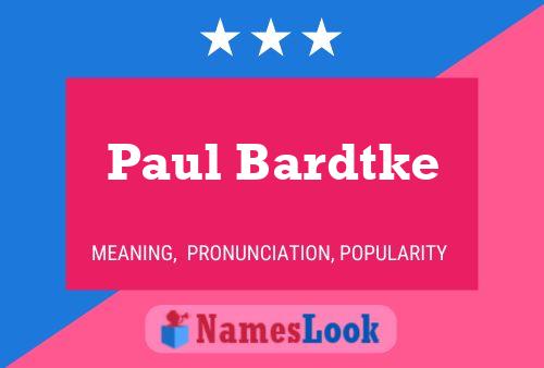 Paul Bardtke Name Poster