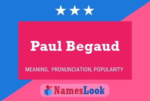 Paul Begaud Name Poster