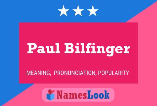 Paul Bilfinger Name Poster