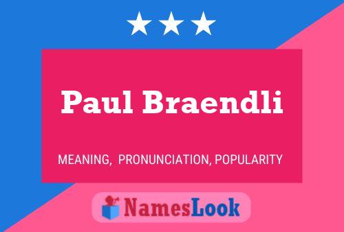 Paul Braendli Name Poster