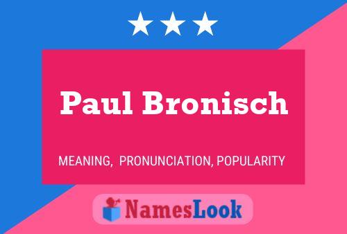 Paul Bronisch Name Poster