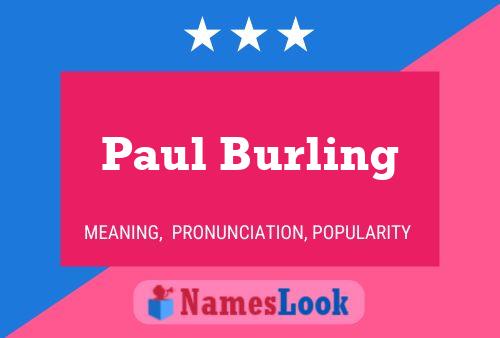 Paul Burling Name Poster