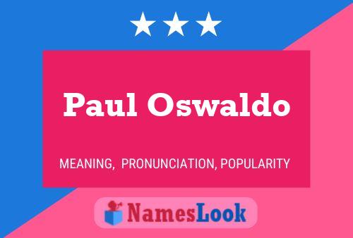 Paul Oswaldo Name Poster