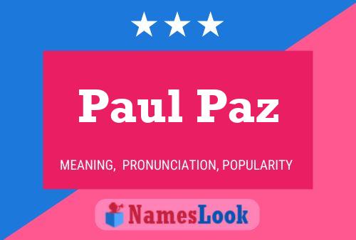 Paul Paz Name Poster