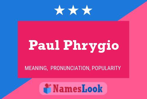 Paul Phrygio Name Poster