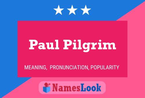 Paul Pilgrim Name Poster