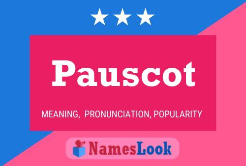 Pauscot Name Poster