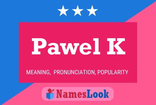 Pawel K Name Poster