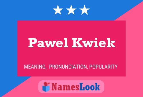 Pawel Kwiek Name Poster