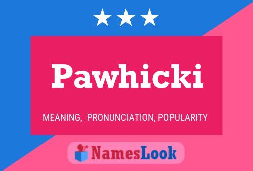 Pawhicki Name Poster