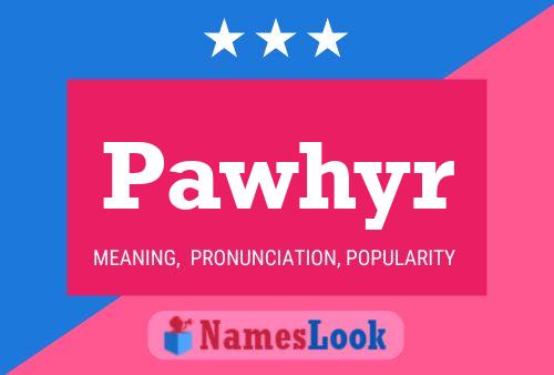 Pawhyr Name Poster