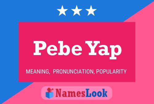 Pebe Yap Name Poster