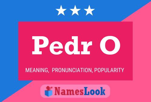 Pedr O Name Poster