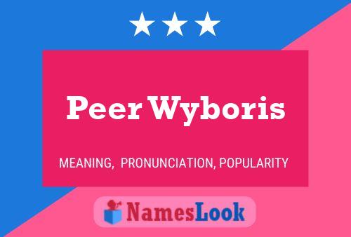 Peer Wyboris Name Poster