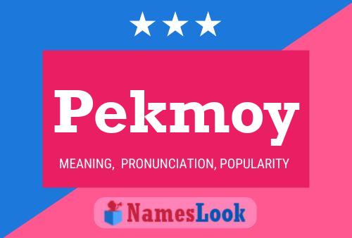 Pekmoy Name Poster