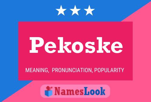 Pekoske Name Poster