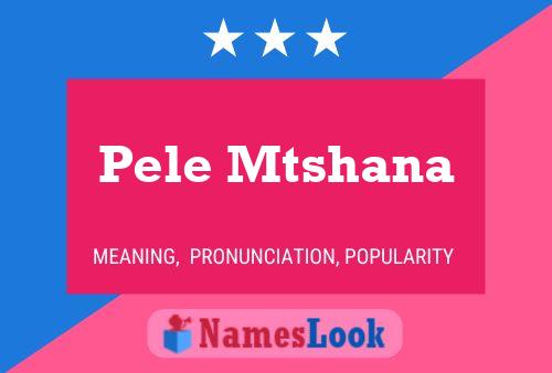 Pele Mtshana Name Poster