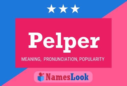 Pelper Name Poster