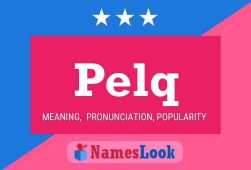 Pelq Name Poster