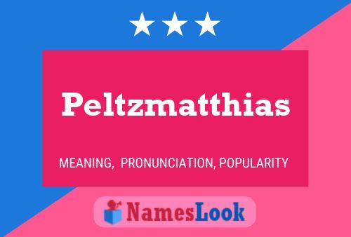 Peltzmatthias Name Poster