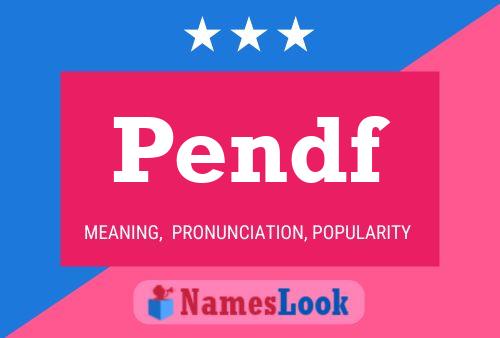 Pendf Name Poster