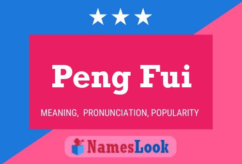 Peng Fui Name Poster