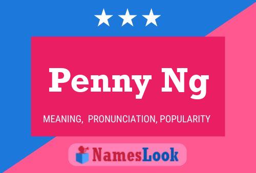 Penny Ng Name Poster