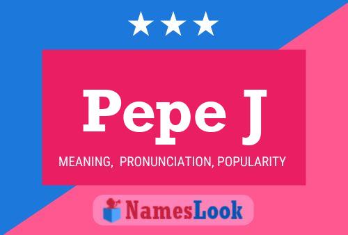 Pepe J Name Poster