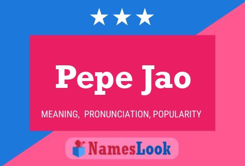 Pepe Jao Name Poster