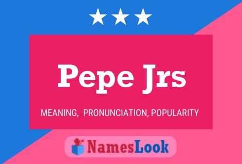 Pepe Jrs Name Poster