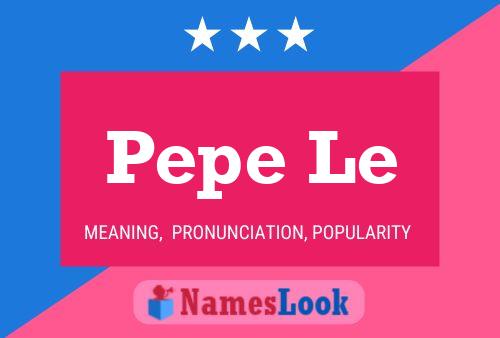 Pepe Le Name Poster