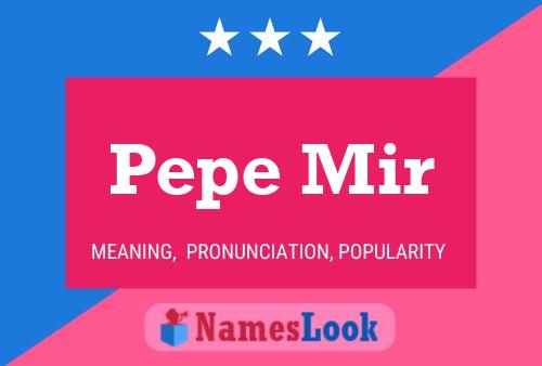 Pepe Mir Name Poster