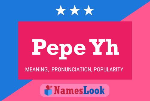 Pepe Yh Name Poster