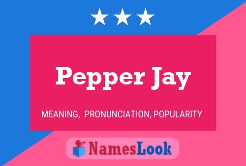 Pepper Jay Name Poster