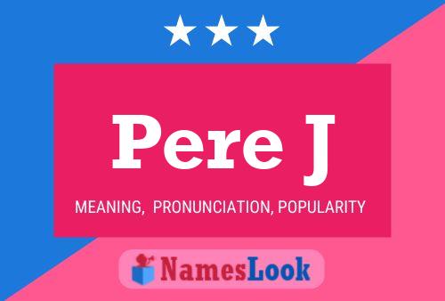 Pere J Name Poster