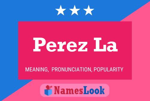 Perez La Name Poster