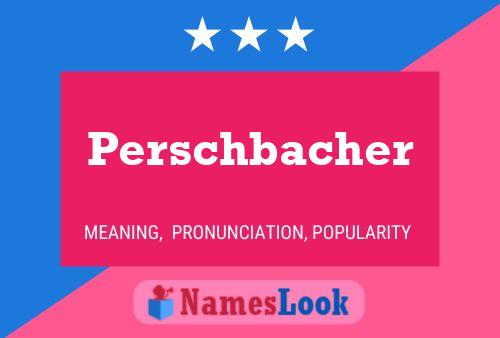 Perschbacher Name Poster