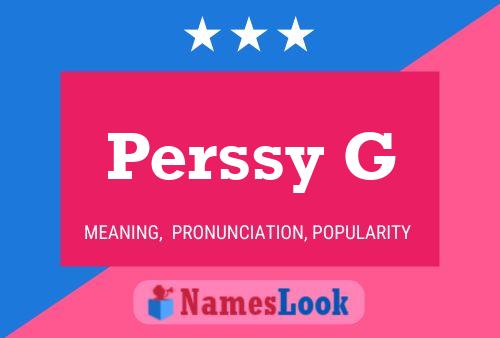 Perssy G Name Poster