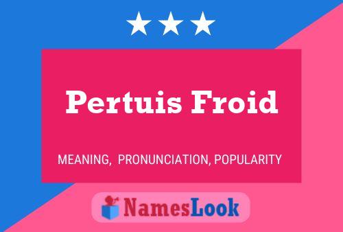 Pertuis Froid Name Poster