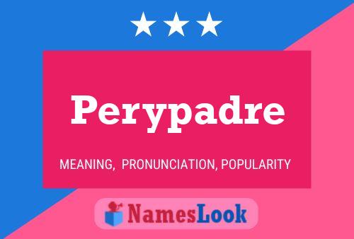 Perypadre Name Poster